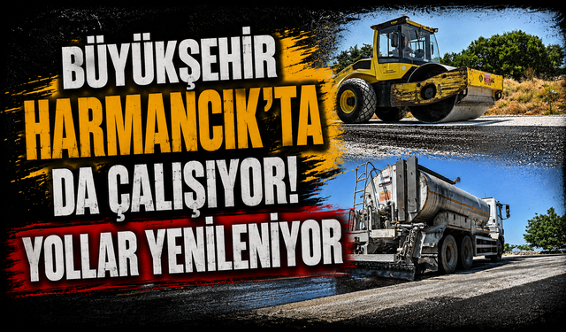 Büyükşehir Harmancık'ta da çalışıyor! Yollar yenileniyor