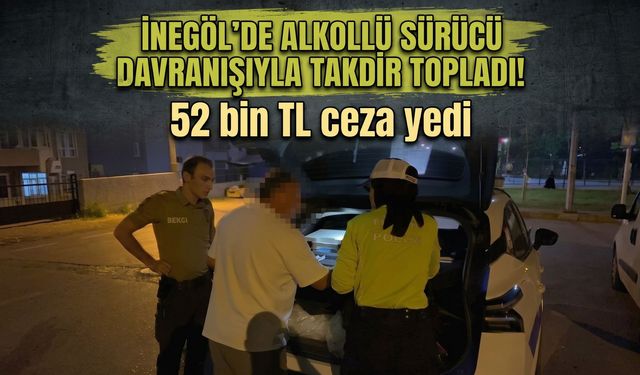 İnegöl'de alkollü sürücü davranışıyla takdir topladı! 52 bin TL ceza yedi