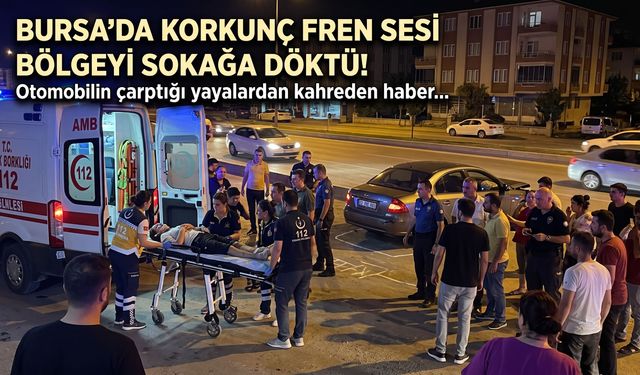 Bursa'da korkunç fren sesi bölgeyi sokağa döktü! Otomobilin çarptığı yayalardan kahreden haber...
