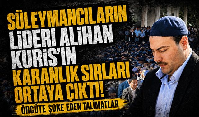 Alihan Kuriş'in karanlık sırları ortaya çıktı! Örgüte şoke eden talimatlar