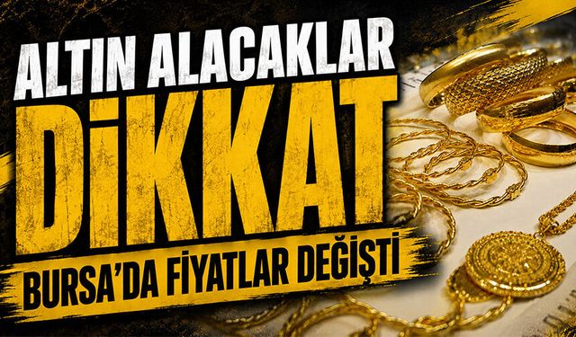 14 Ağustos Bursa'da altın fiyatları ne durumda?