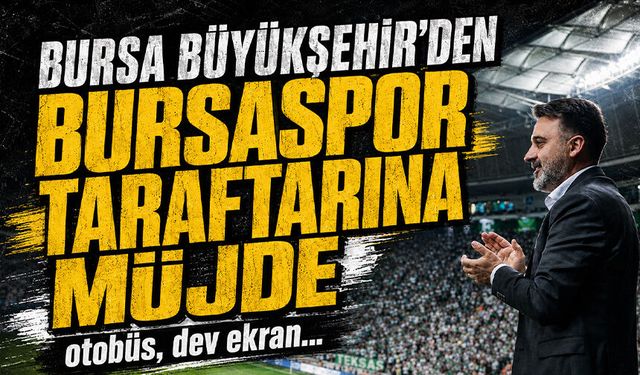 Bursaspor taraftarına otobüs ve dev ekran müjdesi