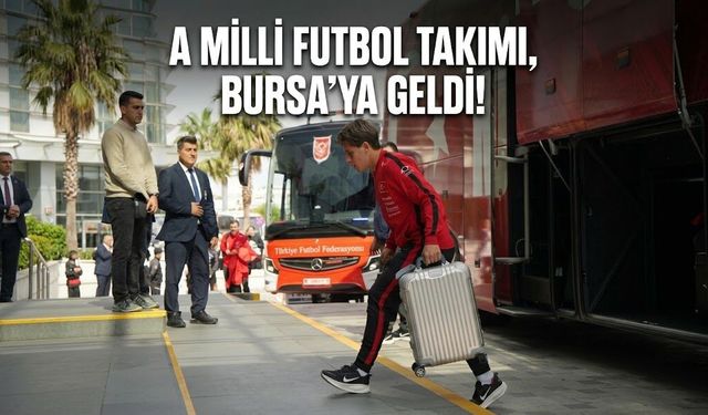 A Milli Futbol Takımı, Bursa'ya geldi!