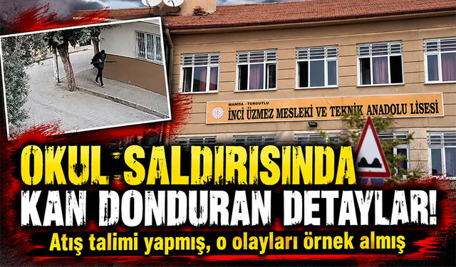 Manisa'daki okul saldırısının detayları ortaya çıktı