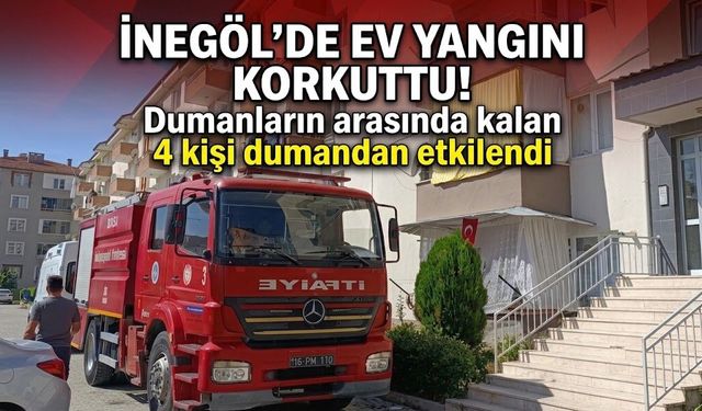 İnegöl’de ev yangını korkuttu! Dumanların arasında kalan 4 kişi dumandan etkilendi