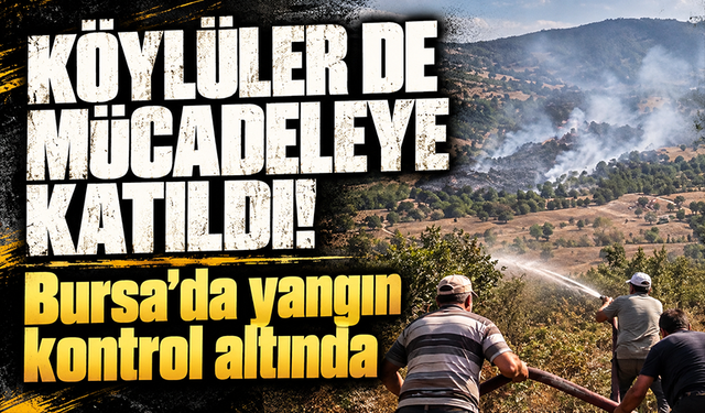 Bursa'da helikopterler peş peşe havalandı, yangın kontrol altına alındı