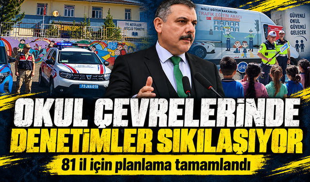Bakan Mustafa Çiftçi talimat verdi: 81 ilde okul çevrelerinde asayiş, narkotik ve trafik denetimleri artırılıyor