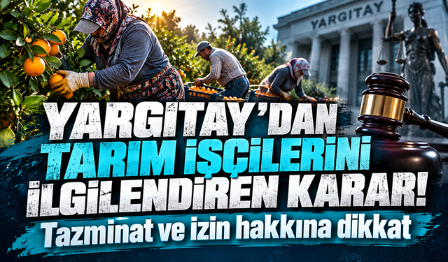 Tarım işçisini sevindiren karar