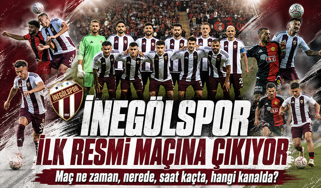 İnegölspor ilk resmi maçına çıkıyor! Maç ne zaman, nerede, saat kaçta, hangi kanalda?