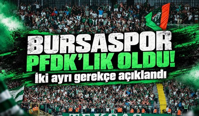Bursaspor'a PFDK şoku! Manisa maçı sonrası sevk kararı