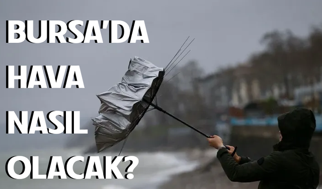 18 Eylül'de Bursa’da hava durumu nasıl olacak?