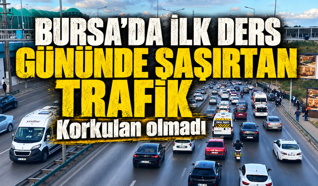 Bursa’da okullar açıldı, korkulan trafik yoğunluğu oluşmadı