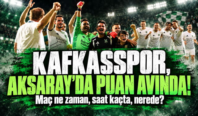 Kafkasspor-Aksarayspor maçı ne zaman, nerede, saat kaçta, hangi kanalda?