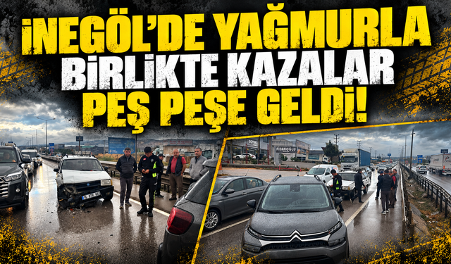 Bursa İnegöl’de Yağmurla Birlikte Kazalar Peş Peşe Geldi!