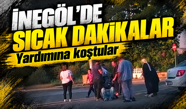 Bursa İnegöl'de sıcak dakikalar: Yardımına koştular