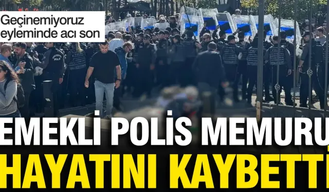 Emekli polis hayatını kaybetti: Ankara'daki eylemde canına kıymıştı!