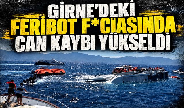 Girne'deki feribot f*ciasında can kaybı 12'ye yükseldi