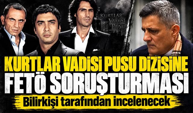 "Kurtlar Vadisi Pusu" dizisine FETÖ propagandası iddiaları üzerine inceleme kararı