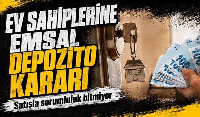 Yargıtay’dan ev sahiplerine depozito uyarısı: Satışla sorumluluk bitmiyor