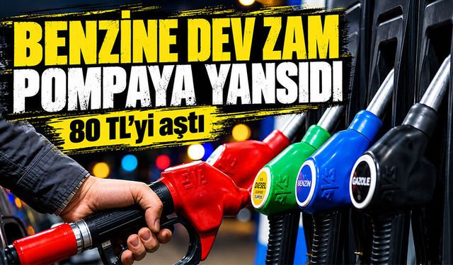 Benzine dev zam pompaya yansıdı! 80 TL sınırı aşıldı