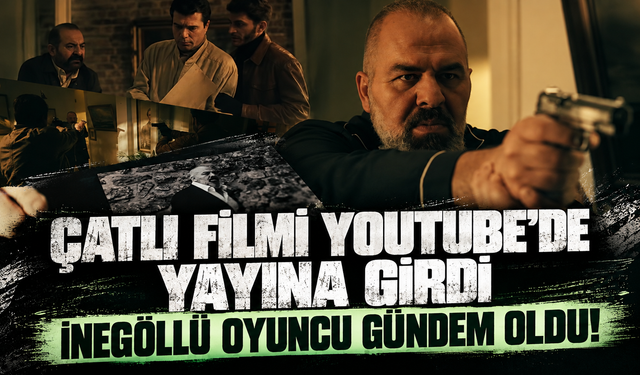Çatlı filmi Youtube'de yayına girdi! İnegöllü oyuncu gündem oldu