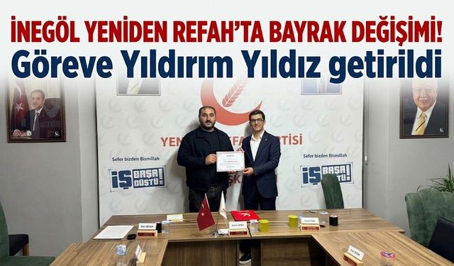 İnegöl Yeniden Refah'ta bayrak değişimi! Göreve Yıldırım Yıldız getirildi