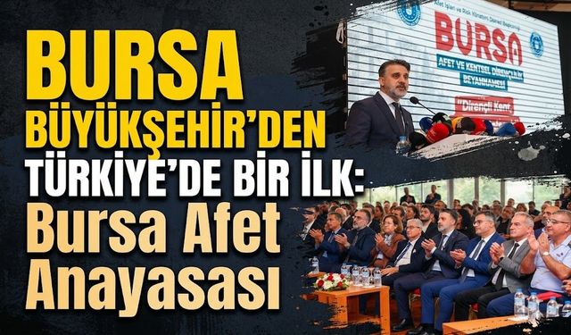 Bursa Büyükşehir'den Türkiye'de bir ilk: Bursa Afet Anayasası