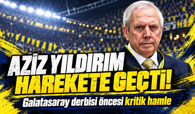 Aziz Yıldırım harekete geçti: Galatasaray derbisi öncesi kritik hamle