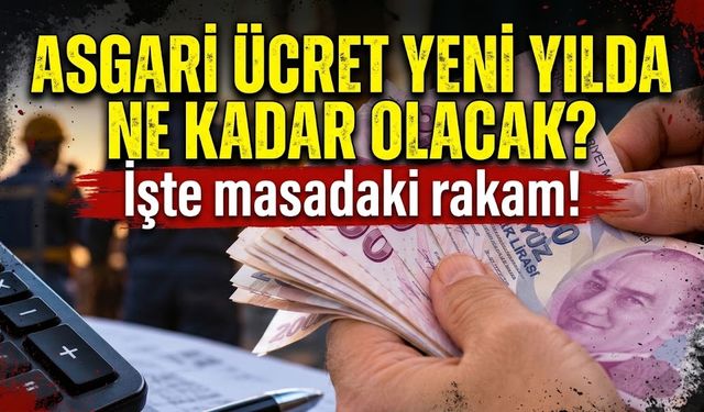 Asgari ücret yeni yılda ne kadar olacak? İşte masadaki rakam!