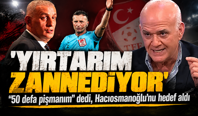 "50 defa pişmanım" dedi, Hacıosmanoğlu özrü geldi: Yırtarım zannediyor!