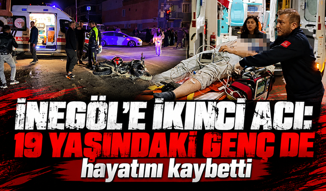 Bursa İnegöl'e ikinci acı: 19 yaşındaki genç de hayatını kaybetti