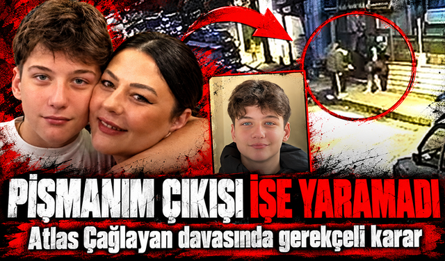Atlas Çağlayan’ın ölümüne ilişkin davada gerekçeli karar açıklandı