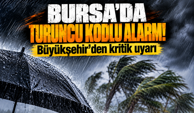 Bursa Büyükşehir Belediyesi'nden fırtına ve sağanak uyarısı!