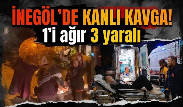 İnegöl’de kanlı kavga! 1'i ağır 3 yaralı