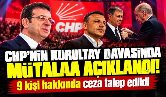 CHP kurultayı ceza davasında mütalaa açıklandı