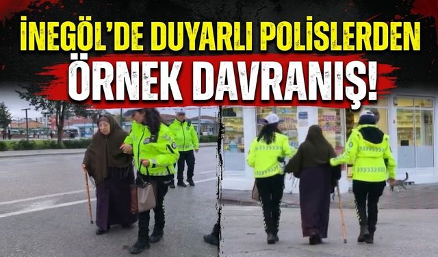 İnegöl'de duyarlı polislerden örnek davranış!