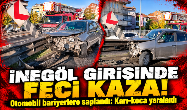 Bursa İnegöl'de otomobil bariyerlere saplandı: Karı-koca yaralandı