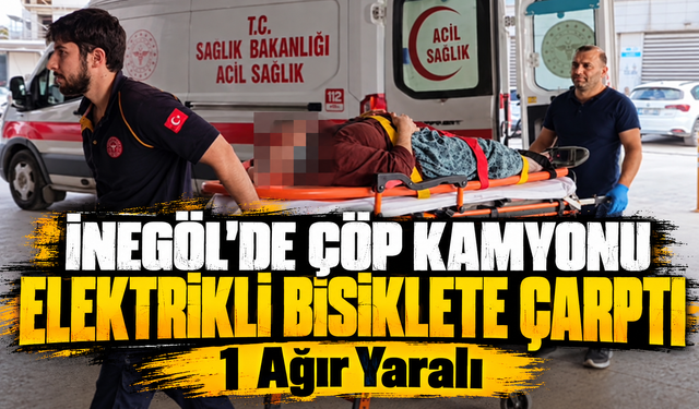 Bursa İnegöl’de Çöp Kamyonu Elektrikli Bisiklete Çarptı: 1 Ağır Yaralı