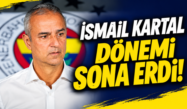 Fenerbahçe'de İsmail Kartal dönemi sona erdi