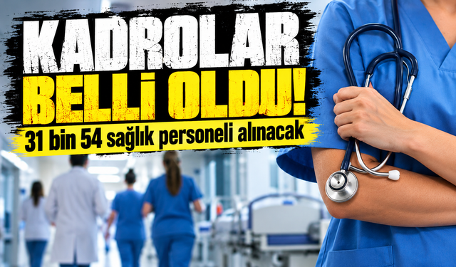 31 bin 54 sağlık personeli alınacak! İşte kadrolar
