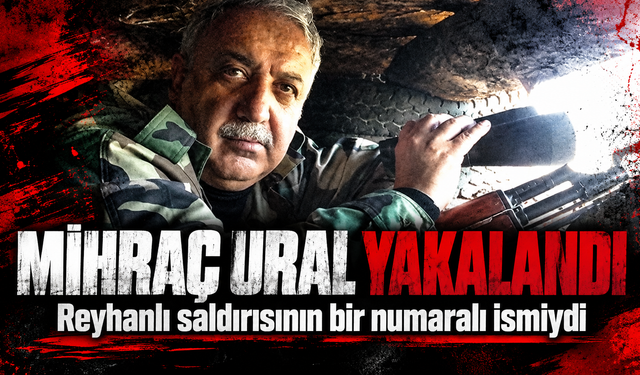 Reyhanlı saldırısının faili Mihraç Ural yakalandı