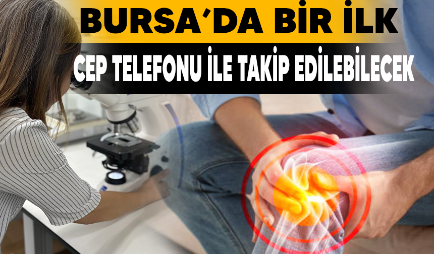 Bursa'da sağlık alanında bir ilk: Cep telefonu ile takip edilebilecek