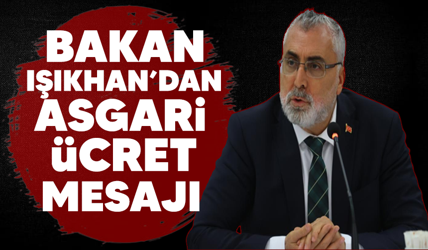 Bakan Vedat Işıkhan'dan asgari ücret mesajı