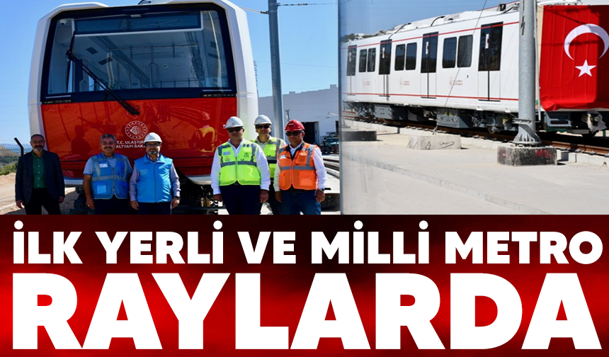 İlk yerli ve milli sürücüsüz metro raylara indirildi