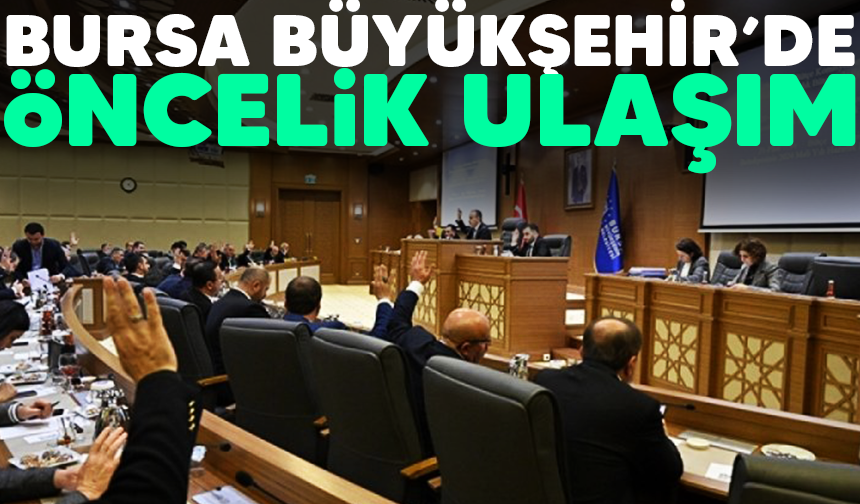 Bursa'da Büyükşehir'in önceliği ulaşım