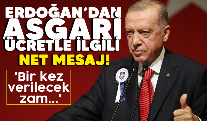 Erdoğan'dan asgari ücretle ilgili net mesaj! 'Bir kez verilecek zam...'