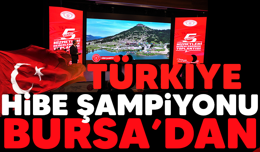 Türkiye'den hibe şampiyonu Bursa'dan..