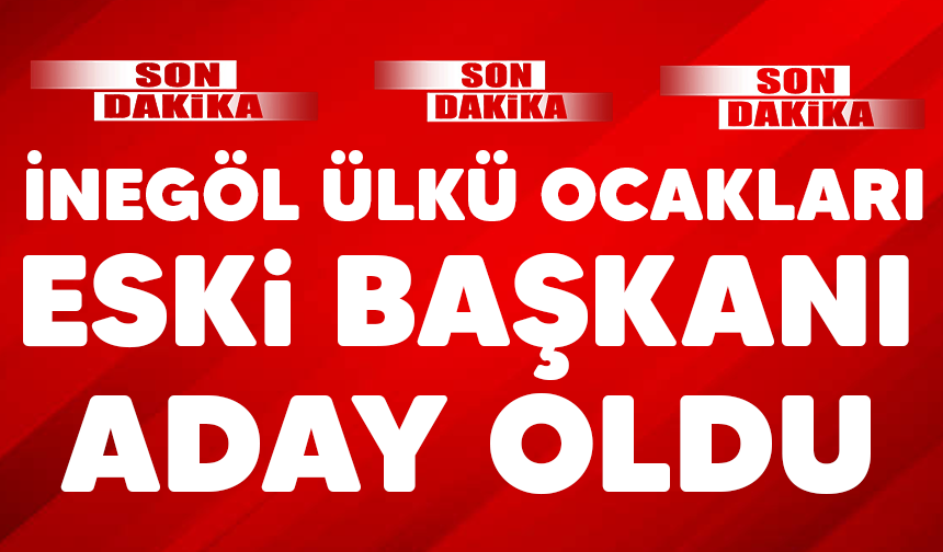 İnegöl Ülkü Ocakları Eski Başkanı aday oldu