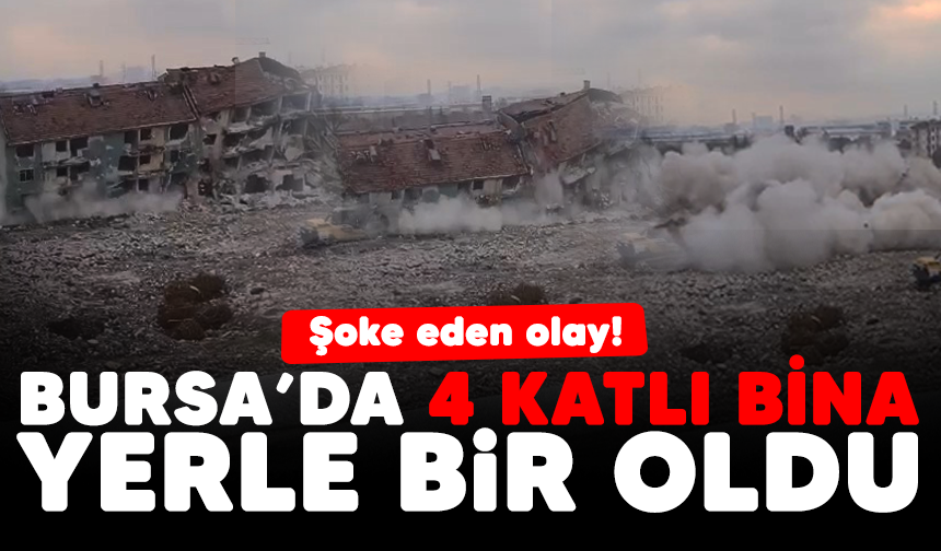 Bursa'da şoke eden olay! 4 katlı bina yerle bir oldu