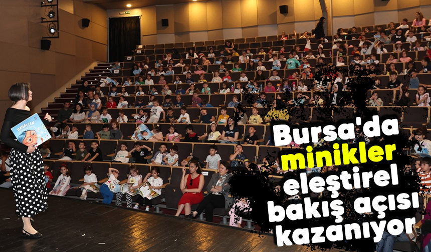 Bursa'da minikler eleştirel bakış açısı kazanıyor